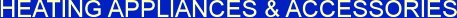 HEATING APPLIANCES & ACCESSORIES