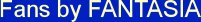 Fans by FANTASIA